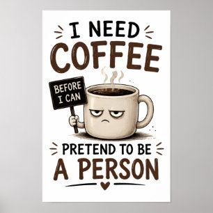 I need coffee before I can pretend to be a person Poster