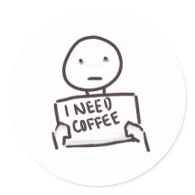 I NEED COFFEE!!!!!!!!!