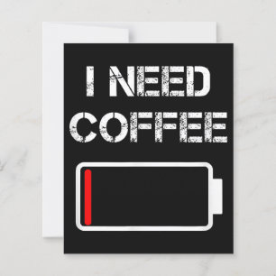 I need coffee funny coffee cups battery beans coff