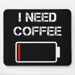 I need coffee funny coffee cups battery beans coff mouse pad