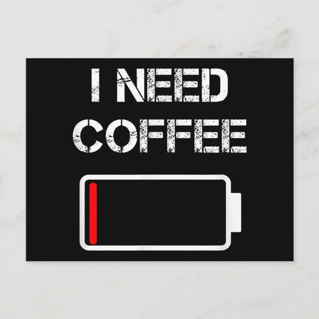 I need coffee funny coffee cups battery beans coff postcard (Front)