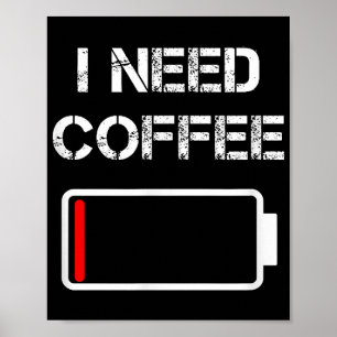 I need coffee funny coffee cups battery beans coff poster