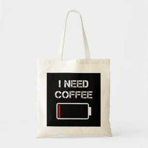 I need coffee funny coffee cups battery beans coff tote bag