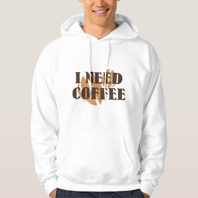 I Need Coffee Hoodie (Front)