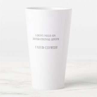 I need coffee latte mug