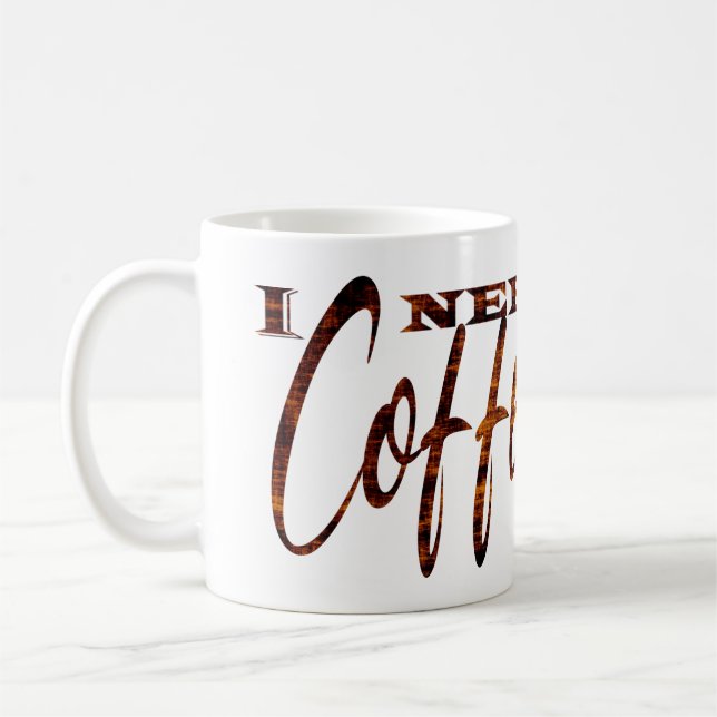 I Need Coffee Mug (Left)