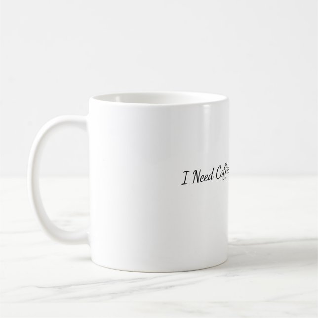 I Need Coffee Not Your Opinion Funny Coffee Mug  (Left)