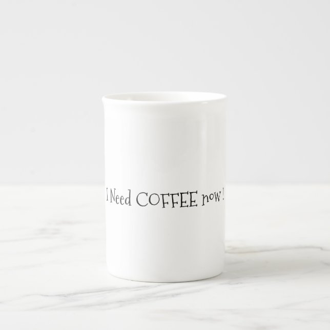 I Need Coffee Now Bone China Mug (Front)