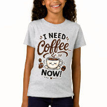 I Need Coffee Now Funny Coffee Lover Gift for Kids