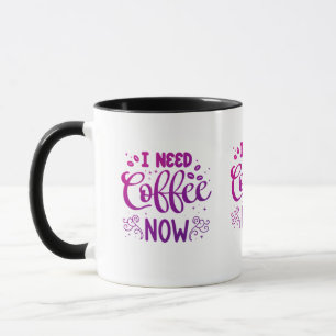 I Need Coffee Now Mug Custom Ceramic Coffee Mug