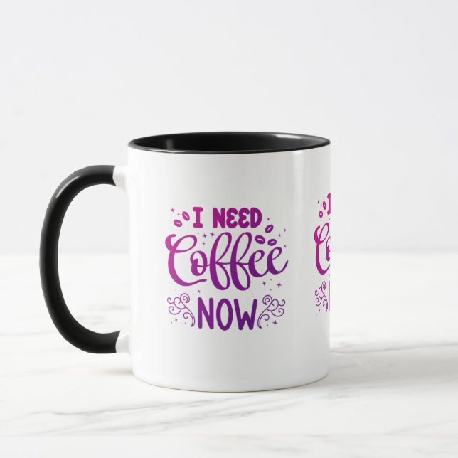 I Need Coffee Now Mug | Custom Ceramic Coffee Mug  (Left)