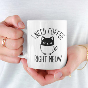 I Need Coffee Right Meow Coffee Mug