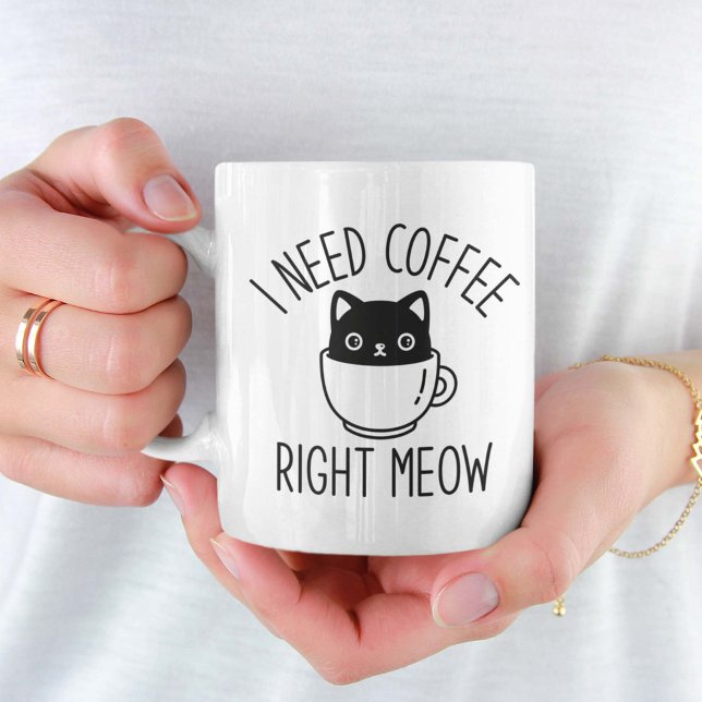 I Need Coffee Right Meow Mug (coffee cat mug)