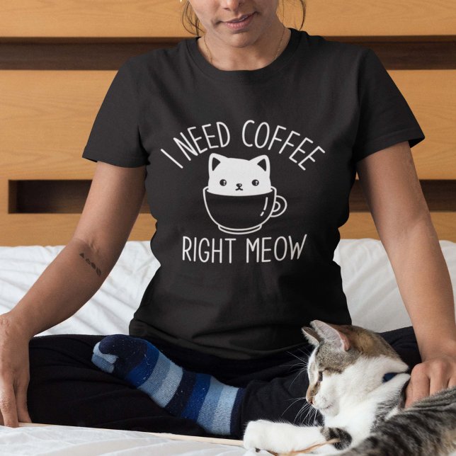 I Need Coffee Right Meow T-Shirt (Creator Uploaded)