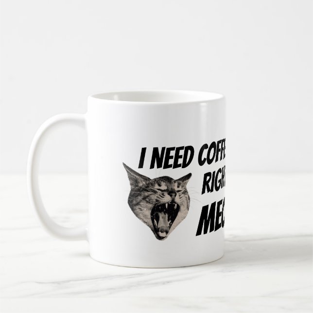 I need coffee RIGHT NOW Coffee Mug (Left)