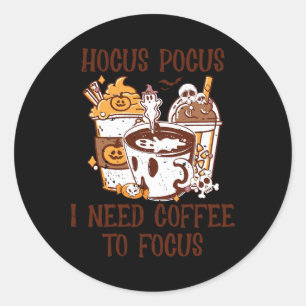 I Need Coffee to Focus coffe lover Halloween Funny Classic Round Sticker