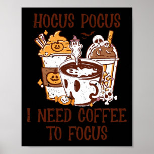 I Need Coffee to Focus coffe lover Halloween Funny Poster