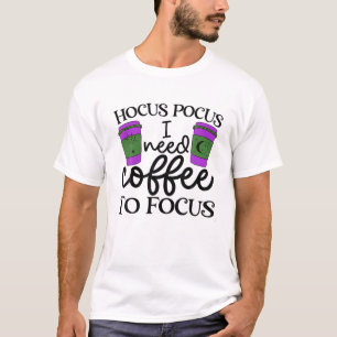 I Need Coffee To Focus Coffee Lover Funny Hallowee T-Shirt