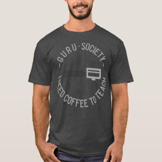 I need coffee to teach T-Shirt