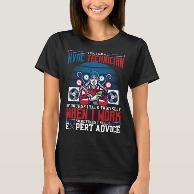 I Need Expert Advice For Hvac Technician An AC Rep T-Shirt (Front)
