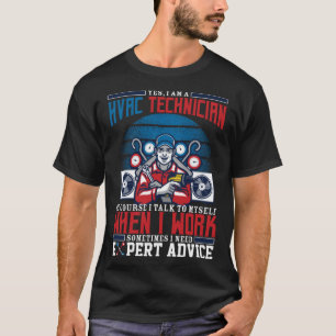 I Need Expert Advice For Hvac Technician An AC Rep T-Shirt