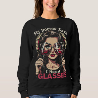 I Need Glasses Wine, Gift For Her Sweatshirt