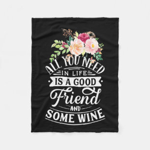 I Need Good Friend And Some Wine Fleece Blanket