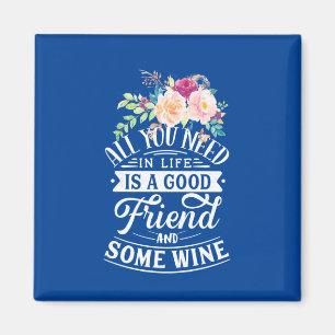 I Need Good Friend And Some Wine Magnet