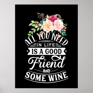I Need Good Friend And Some Wine Poster