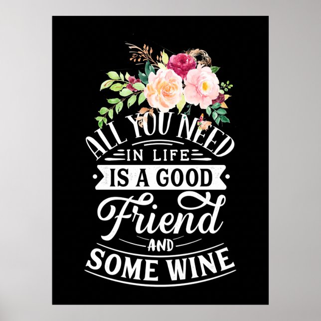 I Need Good Friend And Some Wine Poster (Front)