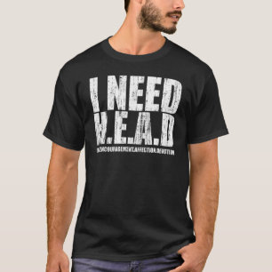 I Need H E A D Hugs Encouragement Affection Devoti T-Shirt