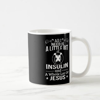 I Need Insulin and Jesus Fun Diabetic Type 1 Diabe Coffee Mug