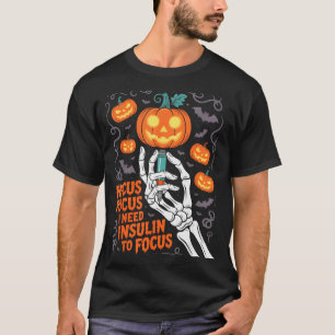 I Need Insulin To Focus Halloween Funny Design  T-Shirt