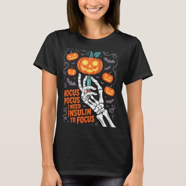 I Need Insulin To Focus Halloween Funny Design  T-Shirt (Front)
