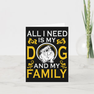 I Need Is My Bulldog And My Family Funny Card