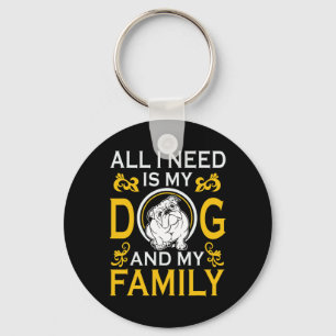 I Need Is My Bulldog And My Family Funny Key Ring