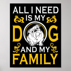 I Need Is My Bulldog And My Family Funny Poster