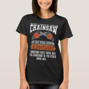 I Need Is This Chainsaw Logger Chainsaws T-Shirt