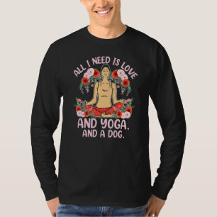 I Need Is Yoga Dog Love Meditation Reiki Master Yo T-Shirt