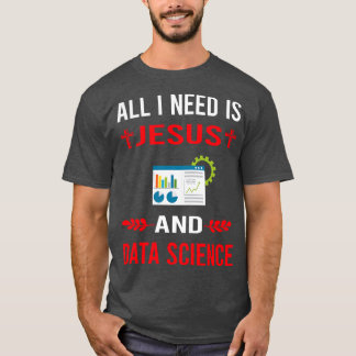 I Need Jesus And Data Science T-Shirt