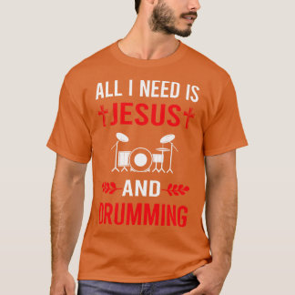 I Need Jesus And Drumming Drummer Drum Drums T-Shirt