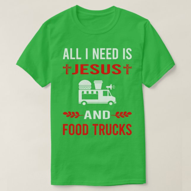 I Need Jesus And Food Truck Trucks T-Shirt (Design Front)