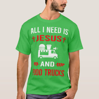 I Need Jesus And Food Truck Trucks T-Shirt