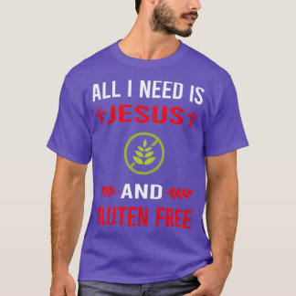 I Need Jesus And Gluten Free T-Shirt