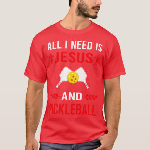 I Need Jesus And Pickleball T-Shirt