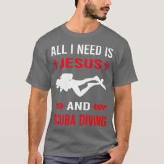 I Need Jesus And Scuba Diving Diver T-Shirt