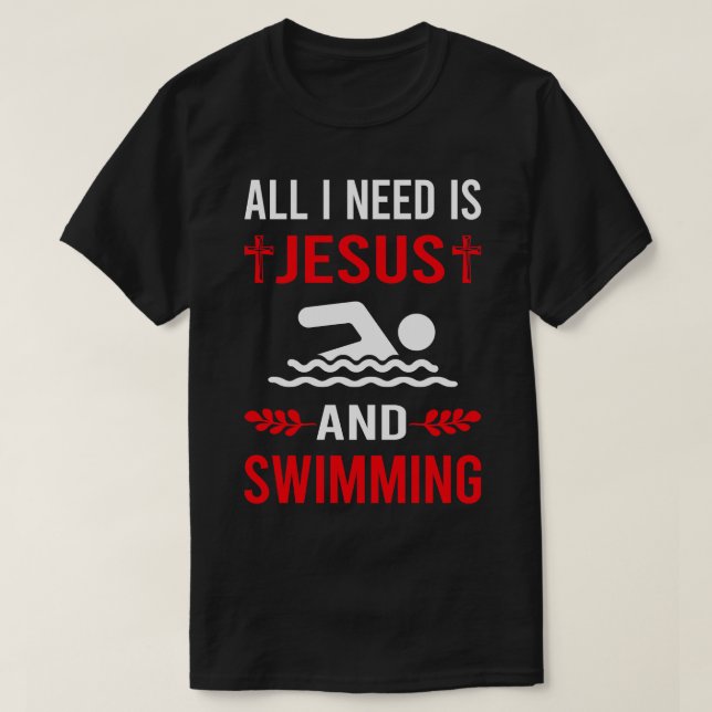 I Need Jesus And Swimming Swim Swimmer T-Shirt (Design Front)