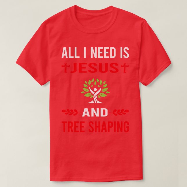 I Need Jesus And Tree Shaping Arborsculpture Topia T-Shirt (Design Front)
