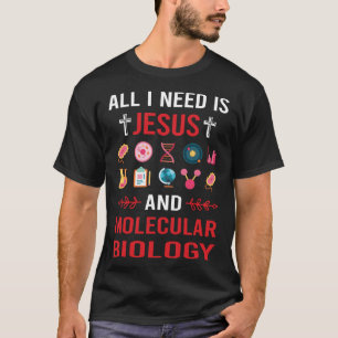 I Need Jesus Molecular Biology Biologist T-Shirt