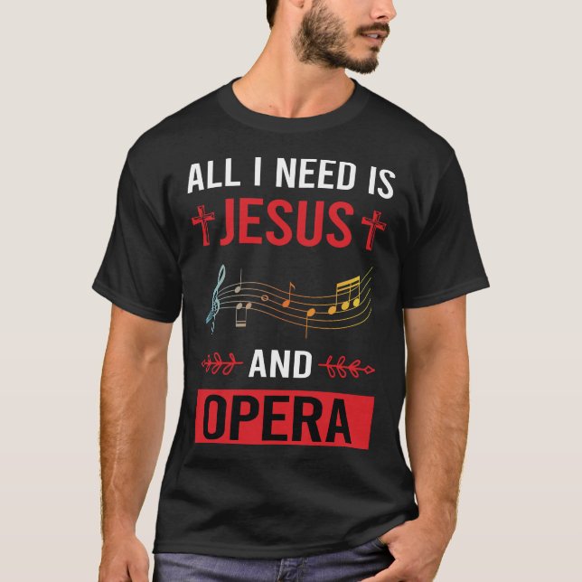 I Need Jesus Opera T-Shirt (Front)